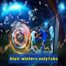 blair winters onlyfabs